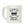 Believe You Can And You're Halfway There - Theodore Roosevelt Coffee Mug Believe You Can And You're Halfway There - Theodore Roosevelt Coffee Mug