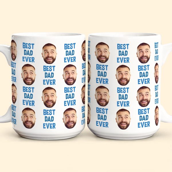 Best Dad Ever Gift For Dad Custom Face - Personalized Photo Mug Best Dad Ever Gift For Dad Custom Face - Personalized Photo Mug