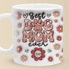 Best Dog Mom Ever - Dog & Cat Personalized Custom 3D Inflated Effect Printed Mug - Mother's Day, Gift For Pet Owners, Pet Lovers