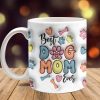 Best Dog Mom Ever With Paws For Dog Lovers Mug TA29 890050 Best Dog Mom Ever With Paws For Dog Lovers Mug TA29 890050