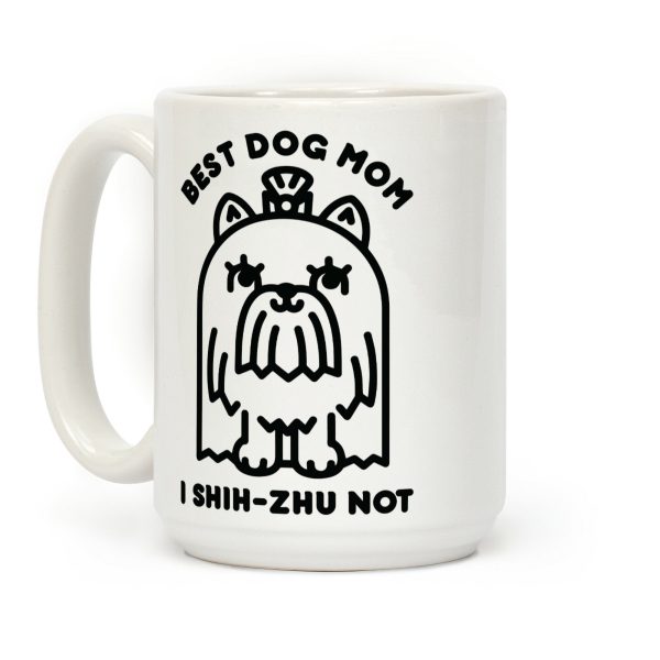 Best Dog Mom I Shih-Zhu Not Coffee Mug Best Dog Mom I Shih-Zhu Not Coffee Mug