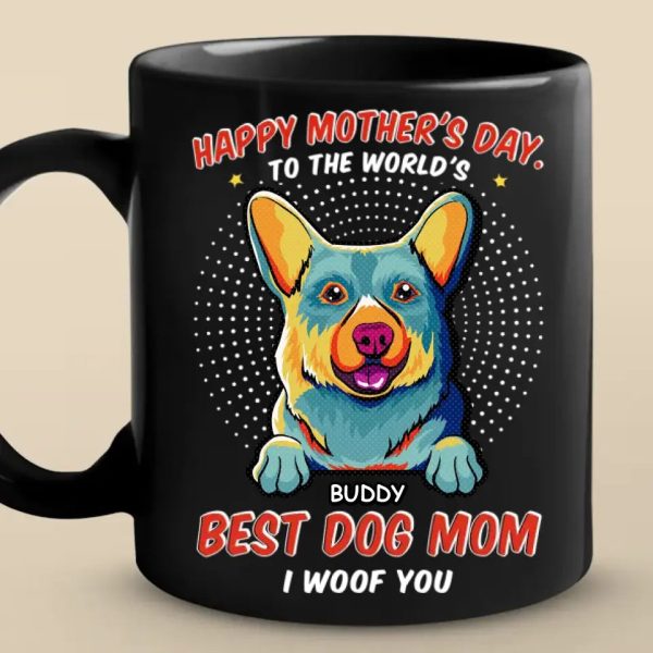 Best Dog Mom I Woof You - Dog Personalized Custom Black Mug - Mother's Day, Gift For Pet Owners, Pet Lovers Best Dog Mom I Woof You - Dog Personalized Custom Black Mug - Mother's Day, Gift For Pet Owners, Pet Lovers