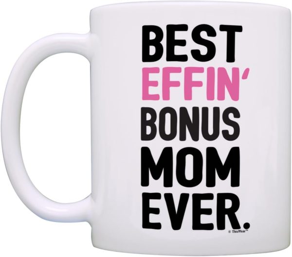 Best Effin Bonus Mom Ever Coffee Mug Funny Stepmom Gift from Daughter Stepson Birthday Mother's Day Christmas Gift Best Effin Bonus Mom Ever Coffee Mug Funny Stepmom Gift from Daughter Stepson Birthday Mother's Day Christmas Gift