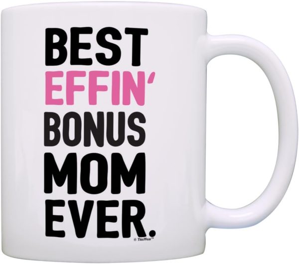 Best Effin Bonus Mom Ever Coffee Mug Funny Stepmom Gift from Daughter Stepson Birthday Mother's Day Christmas Gift Best Effin Bonus Mom Ever Coffee Mug Funny Stepmom Gift from Daughter Stepson Birthday Mother's Day Christmas Gift