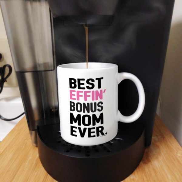 Best Effin Bonus Mom Ever Coffee Mug Funny Stepmom Gift from Daughter Stepson Birthday Mother's Day Christmas Gift Best Effin Bonus Mom Ever Coffee Mug Funny Stepmom Gift from Daughter Stepson Birthday Mother's Day Christmas Gift
