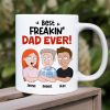Best Freakin' Dad Ever Personalized Coffee Mug DR-WHM-03QHHN180423HH Best Freakin' Dad Ever Personalized Coffee Mug DR-WHM-03QHHN180423HH