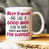 Best Friends Are Like A Good Bra, Gift For Bestie, Personalized Mug, Best Friends Mug