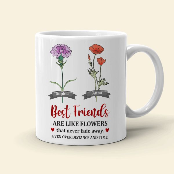 Best Friends Are Like Flowers That Never Fade Away - Personalized Friends Mug - Gift For Friends