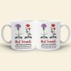 Best Friends Are Like Flowers That Never Fade Away - Personalized Friends Mug - Gift For Friends