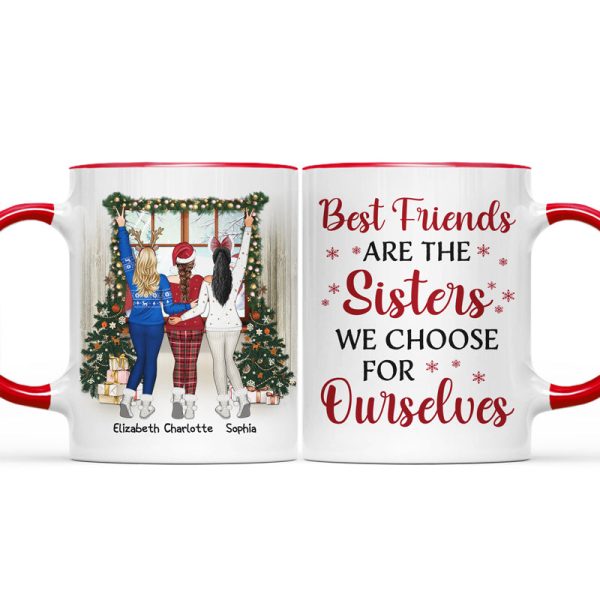 Best Friends Are The Sisters We Choose For Ourselves - Christmas Gift For BFF - Personalized Custom Accent Mug Best Friends Are The Sisters We Choose For Ourselves - Christmas Gift For BFF - Personalized Custom Accent Mug