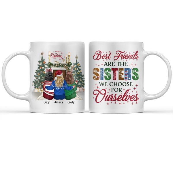 Best Friends Are The Sisters We Choose For Ourselves - Christmas Gift For BFF - Personalized Custom Mug Best Friends Are The Sisters We Choose For Ourselves - Christmas Gift For BFF - Personalized Custom Mug