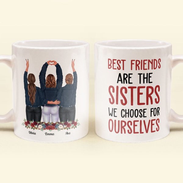 Best Friends Are The Sisters We Choose For Ourselves - Personalized Mug - Birthday, Christmas Gift For Her, Friends, BFF, Besties, Best Friends, Soul Sisters Best Friends Are The Sisters We Choose For Ourselves - Personalized Mug - Birthday, Christmas Gift For Her, Friends, BFF, Besties, Best Friends, Soul Sisters