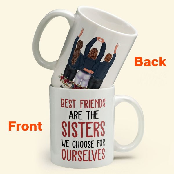 Best Friends Are The Sisters We Choose For Ourselves - Personalized Mug - Birthday, Christmas Gift For Her, Friends, BFF, Besties, Best Friends, Soul Sisters Best Friends Are The Sisters We Choose For Ourselves - Personalized Mug - Birthday, Christmas Gift For Her, Friends, BFF, Besties, Best Friends, Soul Sisters