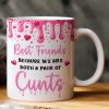 Best Friends Because We Are Both A Pair Of Cunts - Personalized Mug Best Friends Because We Are Both A Pair Of Cunts - Personalized Mug