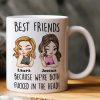Best Friends Because We're Both F*cked In The Head Friendship Gift - Personalized Mug Best Friends Because We're Both F*cked In The Head Friendship Gift - Personalized Mug