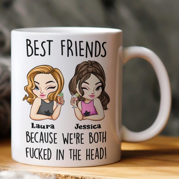 Best Friends Because We're Both F*cked In The Head Friendship Gift - Personalized Mug Best Friends Because We're Both F*cked In The Head Friendship Gift - Personalized Mug