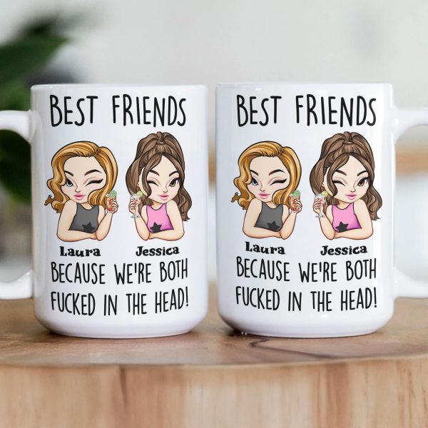 Best Friends Because We're Both F*cked In The Head Friendship Gift - Personalized Mug Best Friends Because We're Both F*cked In The Head Friendship Gift - Personalized Mug