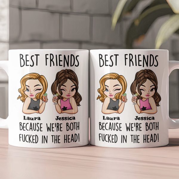Best Friends Because We're Both F*cked In The Head Friendship Gift - Personalized Mug Best Friends Because We're Both F*cked In The Head Friendship Gift - Personalized Mug