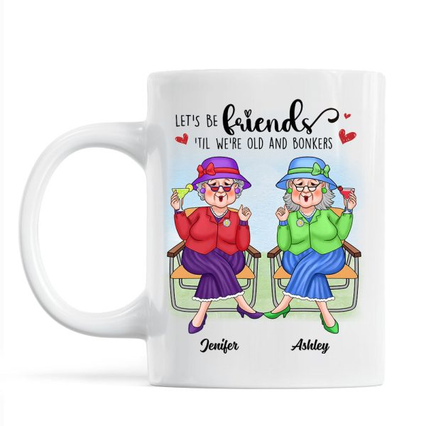 Best Friends Forever Cool Old Ladies Gift For Besties Personalized Mug Best Friends Forever Cool Old Ladies Gift For Besties Personalized Mug