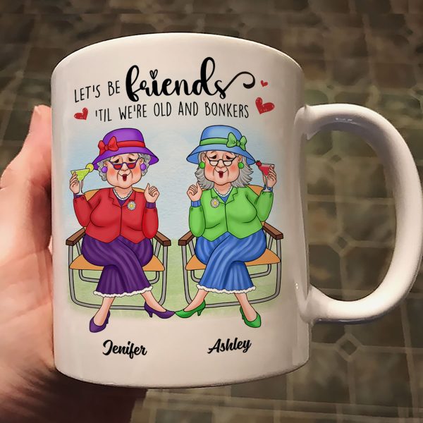 Best Friends Forever Cool Old Ladies Gift For Besties Personalized Mug Best Friends Forever Cool Old Ladies Gift For Besties Personalized Mug