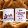 Best Friends Today, Tomorrow and Always 01tohn051223hh Personalized Coffee Mug Best Friends Today, Tomorrow and Always 01tohn051223hh Personalized Coffee Mug