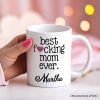 Best Mom Ever Personalized Mug, Bold Humorous Gift For Mom With Custom Name Best Mom Ever Personalized Mug, Bold Humorous Gift For Mom With Custom Name
