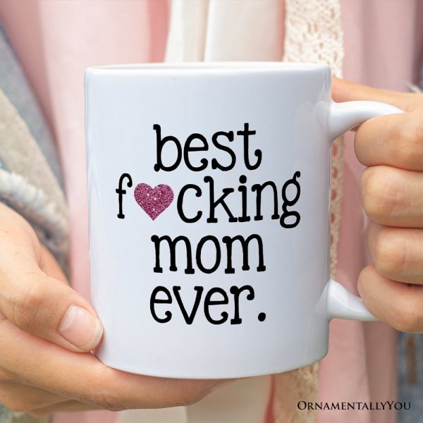 Best Mom Ever Personalized Mug, Bold Humorous Gift For Mom With Custom Name Best Mom Ever Personalized Mug, Bold Humorous Gift For Mom With Custom Name