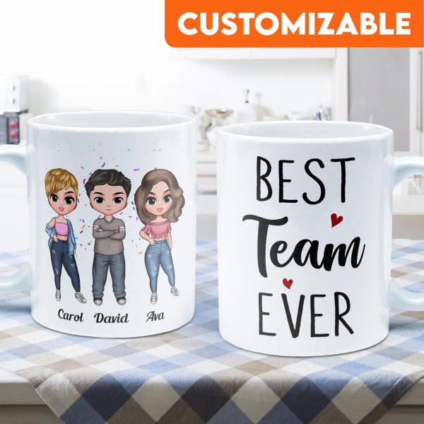 Best Team Ever - Personalized Mug - Birthday, Christmas Gift For Colleagues Best Team Ever - Personalized Mug - Birthday, Christmas Gift For Colleagues