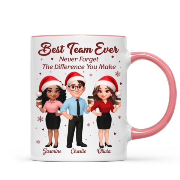 Best Team Ever Never Forget The Difference You Make - Personalized Mug - Christmas Gift For Colleagues, Coworkers, Boss Best Team Ever Never Forget The Difference You Make - Personalized Mug - Christmas Gift For Colleagues, Coworkers, Boss
