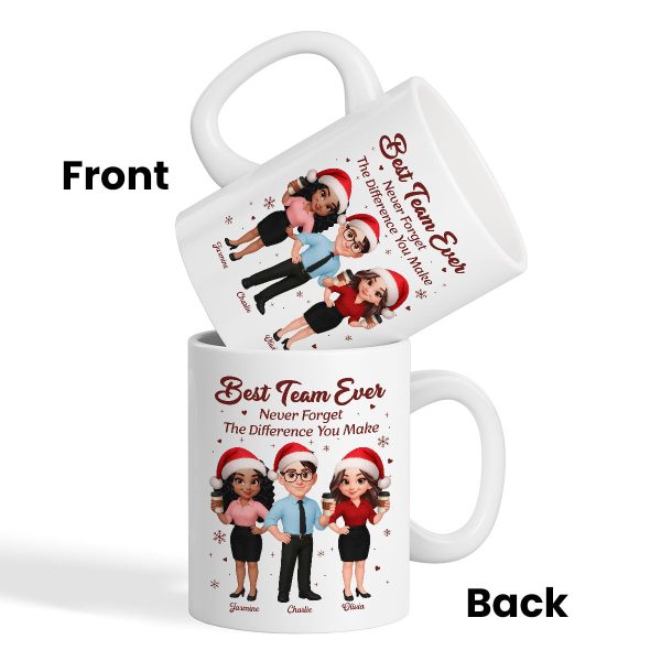 Best Team Ever Never Forget The Difference You Make - Personalized Mug - Christmas Gift For Colleagues, Coworkers, Boss Best Team Ever Never Forget The Difference You Make - Personalized Mug - Christmas Gift For Colleagues, Coworkers, Boss