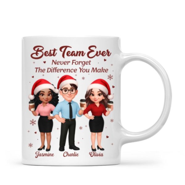 Best Team Ever Never Forget The Difference You Make - Personalized Mug - Christmas Gift For Colleagues, Coworkers, Boss Best Team Ever Never Forget The Difference You Make - Personalized Mug - Christmas Gift For Colleagues, Coworkers, Boss