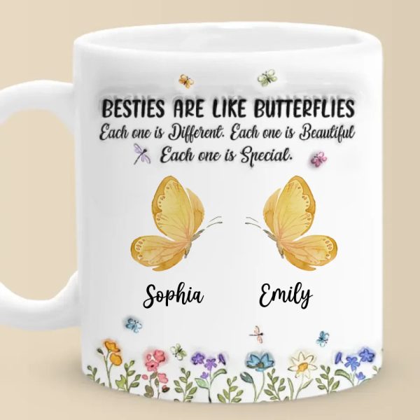Bestie Are Like Butterflies - Bestie Personalized Custom 3D Inflated Effect Printed Mug - Christmas Gift For Best Friends, BFF, Sisters Bestie Are Like Butterflies - Bestie Personalized Custom 3D Inflated Effect Printed Mug - Christmas Gift For Best Friends, BFF, Sisters