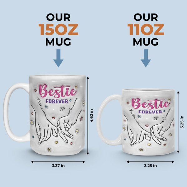 Bestie Forever - Bestie Personalized Custom 3D Inflated Effect Printed Mug - Gift For Best Friends, BFF, Sisters, Coworkers Bestie Forever - Bestie Personalized Custom 3D Inflated Effect Printed Mug - Gift For Best Friends, BFF, Sisters, Coworkers