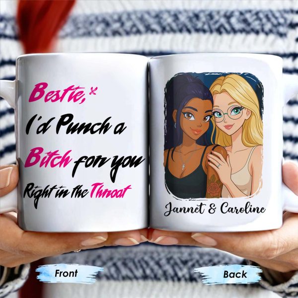 Bestie I'd Punch A B*tch For You Right In The Throat - Personalized Custom Coffee Mug - BST176_MG Bestie I'd Punch A B*tch For You Right In The Throat - Personalized Custom Coffee Mug - BST176_MG