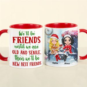 Bestie We Will Be Friends Until We Are Old & Senile, Personalized Accent Mug, Christmas Gift For Friends