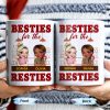Besties For The Resties, Two Girls Enjoying Drinks - Personalized Custom Coffee Mug - BST489_MG Besties For The Resties, Two Girls Enjoying Drinks - Personalized Custom Coffee Mug - BST489_MG