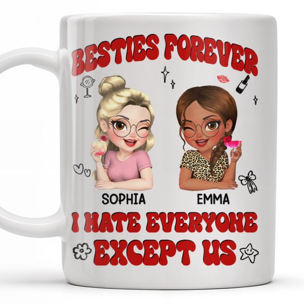 Besties Forever, I Hate Everyone Except Us, Ice Cream And Rose - Personalized Custom Coffee Mug - BST490_MG