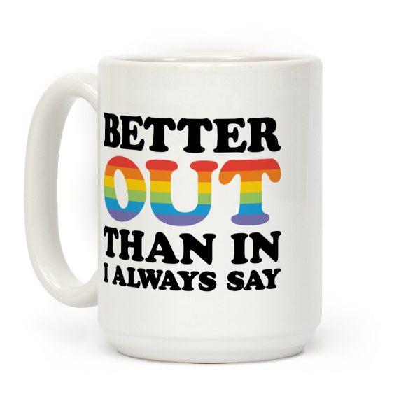Better Out Than In I Always Say Coffee Mug Better Out Than In I Always Say Coffee Mug