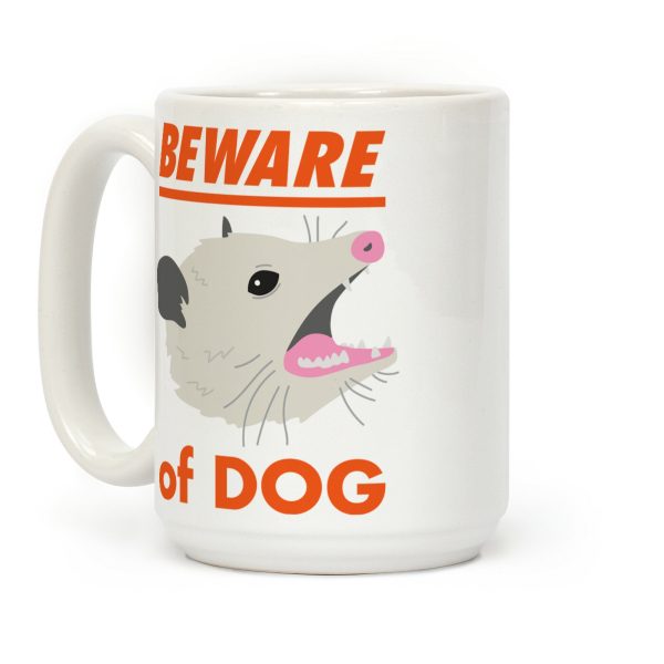 Beware of Dog (Opossum) Coffee Mug Beware of Dog (Opossum) Coffee Mug