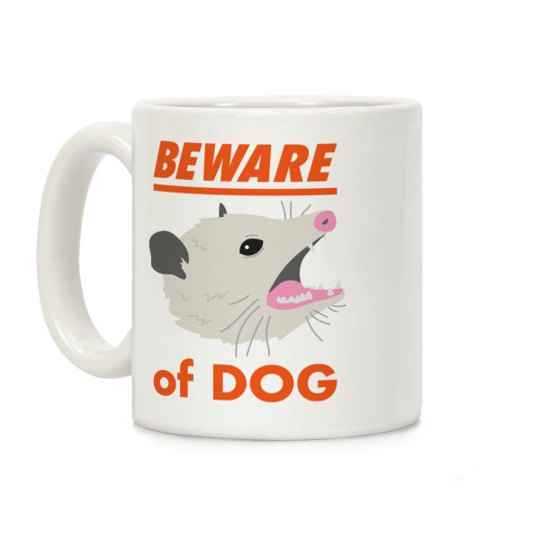 Beware of Dog (Opossum) Coffee Mug Beware of Dog (Opossum) Coffee Mug