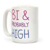 Bi And Probably High Coffee Mug