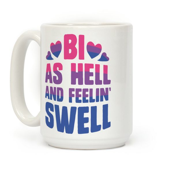 Bi As Hell And Feelin' Swell Coffee Mug Bi As Hell And Feelin' Swell Coffee Mug
