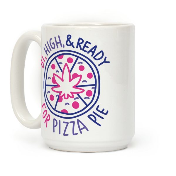 Bi, High, & Ready for Pizza Pie Coffee Mug