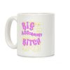 Big Asstrology Bitch Coffee Mug Big Asstrology Bitch Coffee Mug