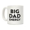Big Dad Energy Coffee Mug Big Dad Energy Coffee Mug