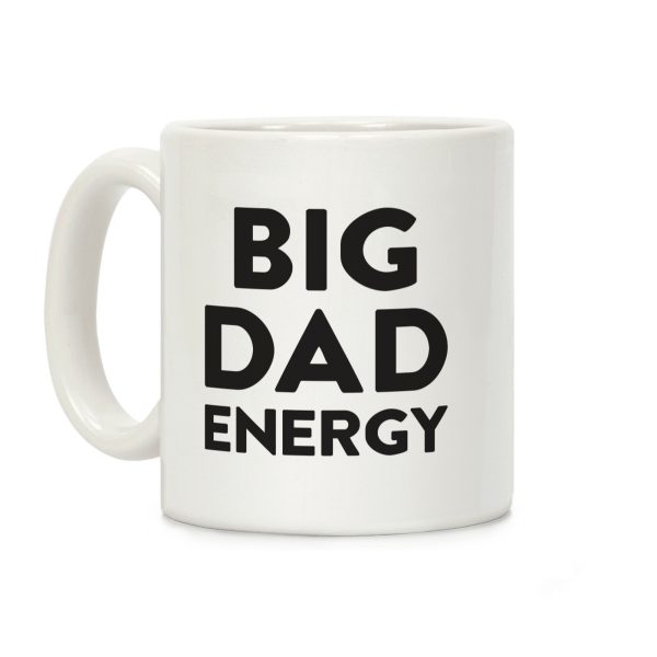 Big Dad Energy Coffee Mug Big Dad Energy Coffee Mug