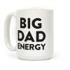 Big Dad Energy Coffee Mug Big Dad Energy Coffee Mug