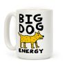 Big Dog Energy Coffee Mug Big Dog Energy Coffee Mug