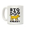 Big Dog Energy Coffee Mug Big Dog Energy Coffee Mug