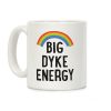 Big Dyke Energy Coffee Mug Big Dyke Energy Coffee Mug